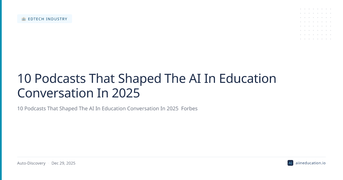 10 Podcasts That Shaped The AI In Education Conversation In 2025