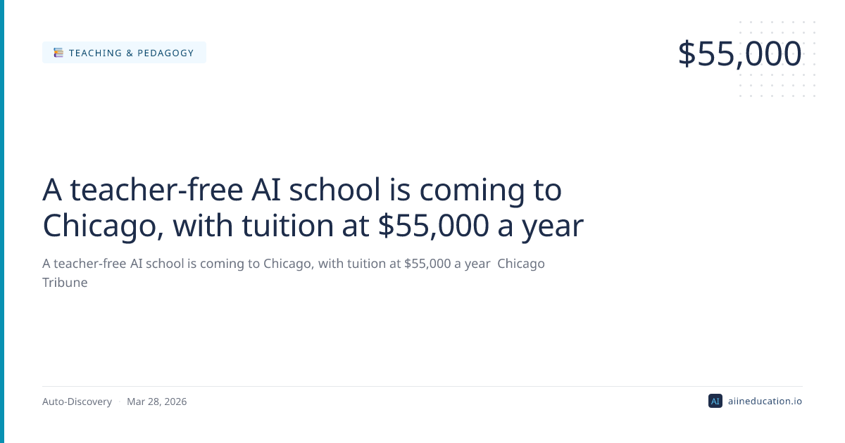 A teacher-free AI school is coming to Chicago, with tuition at $55,000 a year