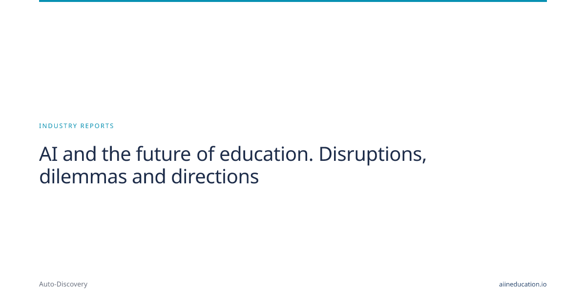 AI and the future of education. Disruptions, dilemmas and directions