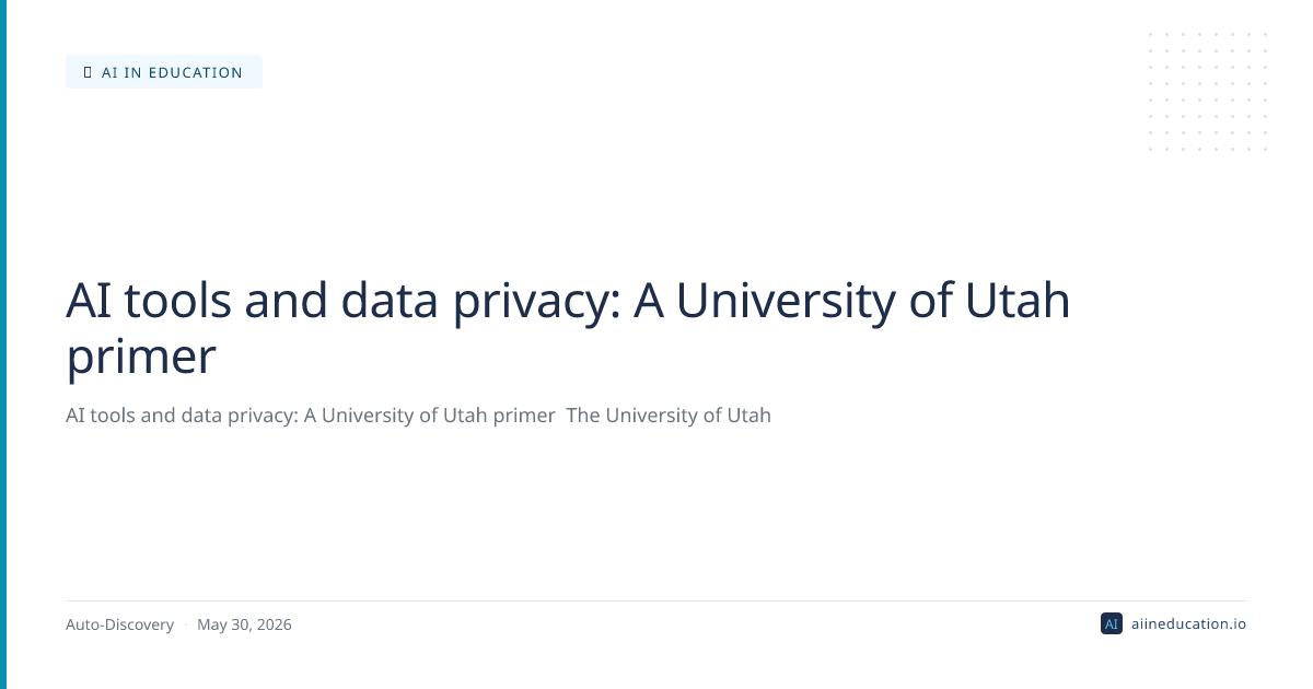 AI tools and data privacy: A University of Utah primer