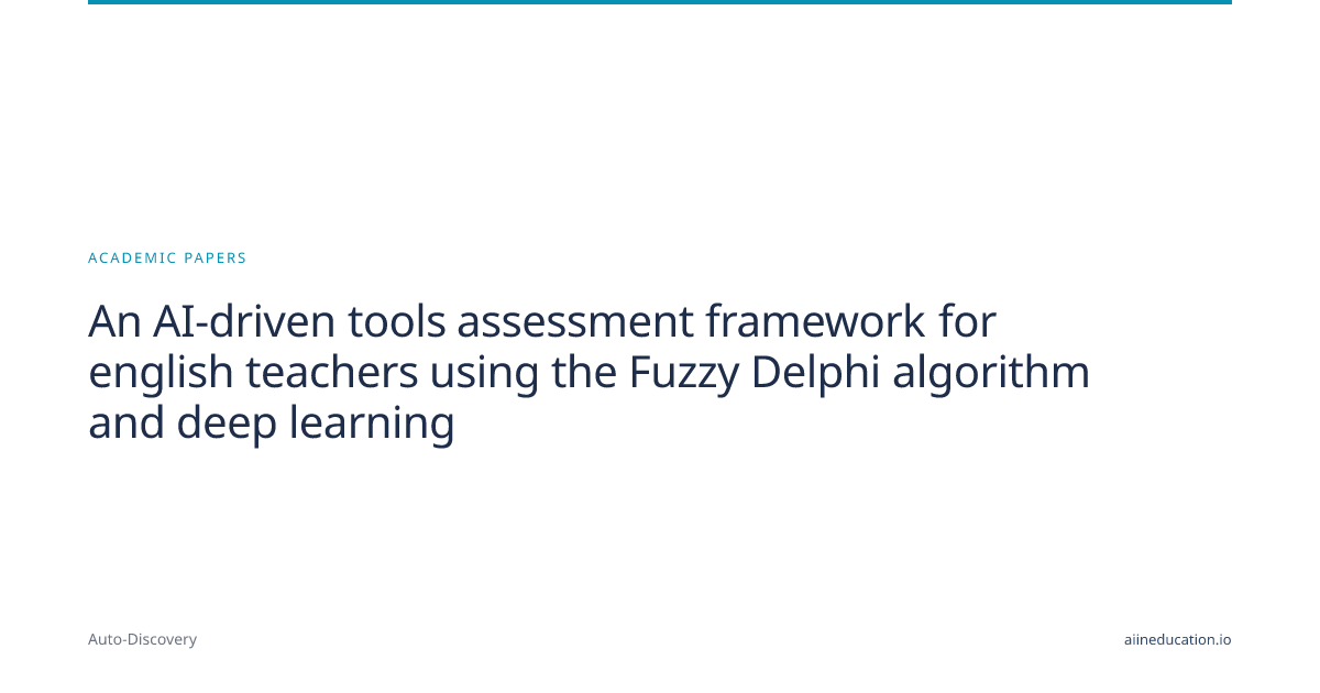 An AI-driven tools assessment framework for english teachers using the Fuzzy Delphi algorithm and deep learning