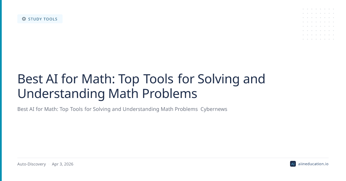 Best AI for Math: Top Tools for Solving and Understanding Math Problems