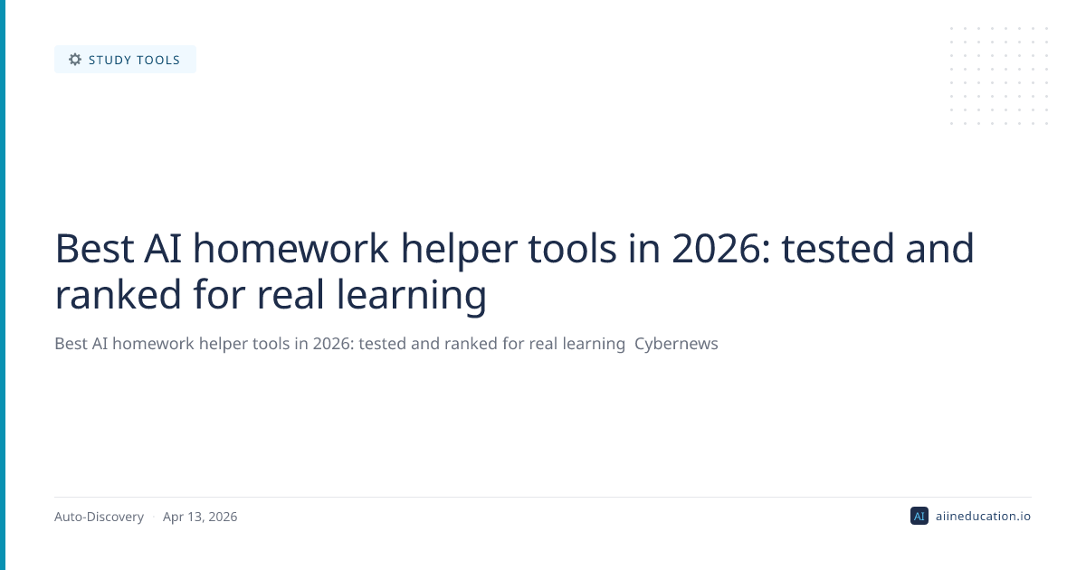 Best AI homework helper tools in 2026: tested and ranked for real learning