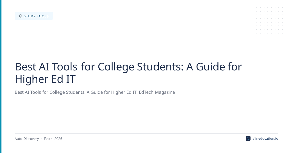 Best AI Tools for College Students: A Guide for Higher Ed IT