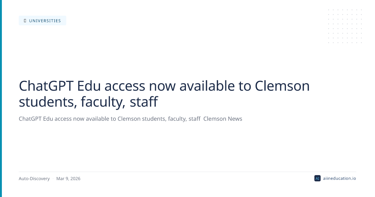 ChatGPT Edu access now available to Clemson students, faculty, staff