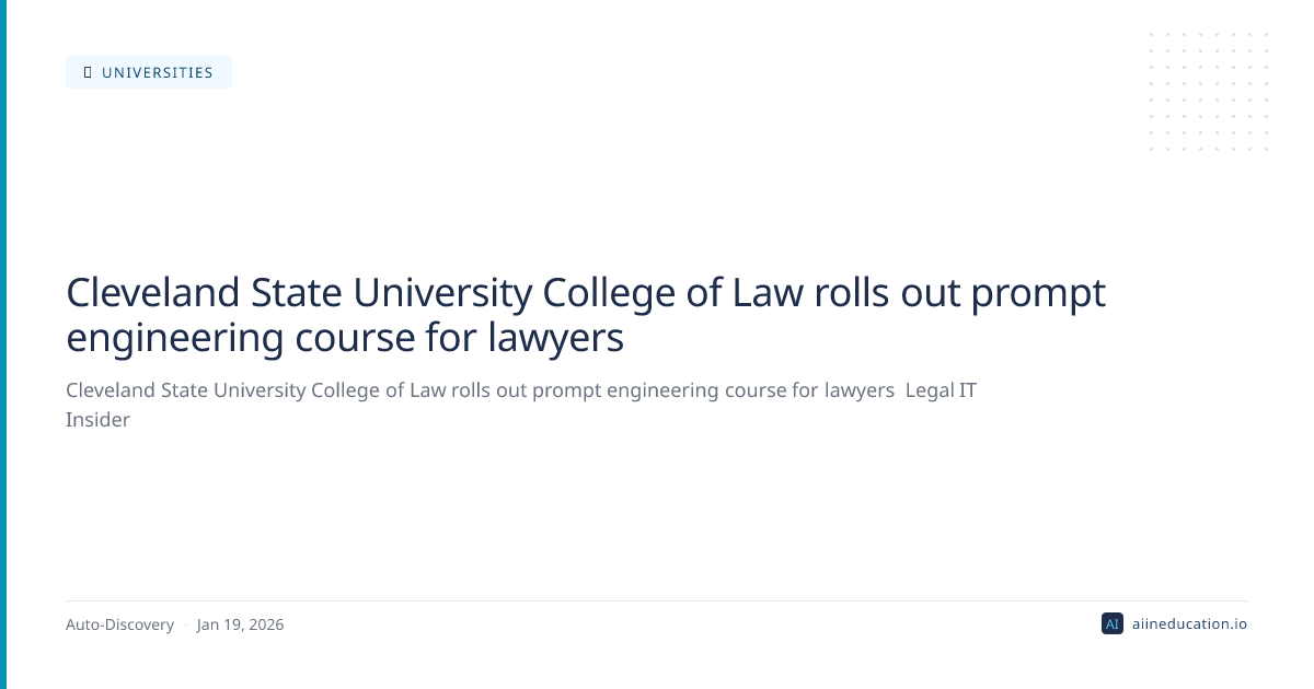Cleveland State University College of Law rolls out prompt engineering course for lawyers