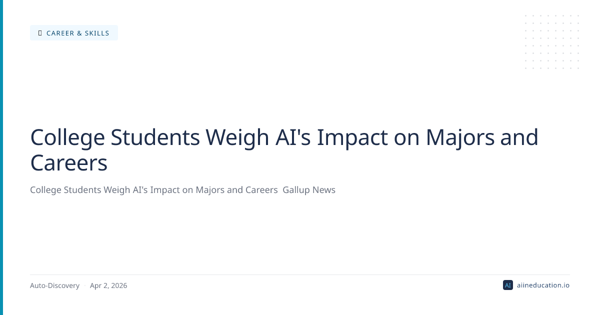 College Students Weigh AI's Impact on Majors and Careers