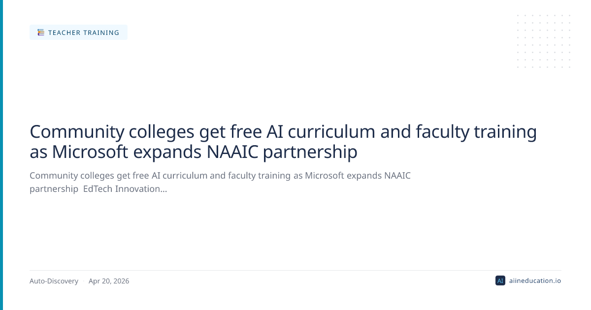 Community colleges get free AI curriculum and faculty training as Microsoft expands NAAIC partnership