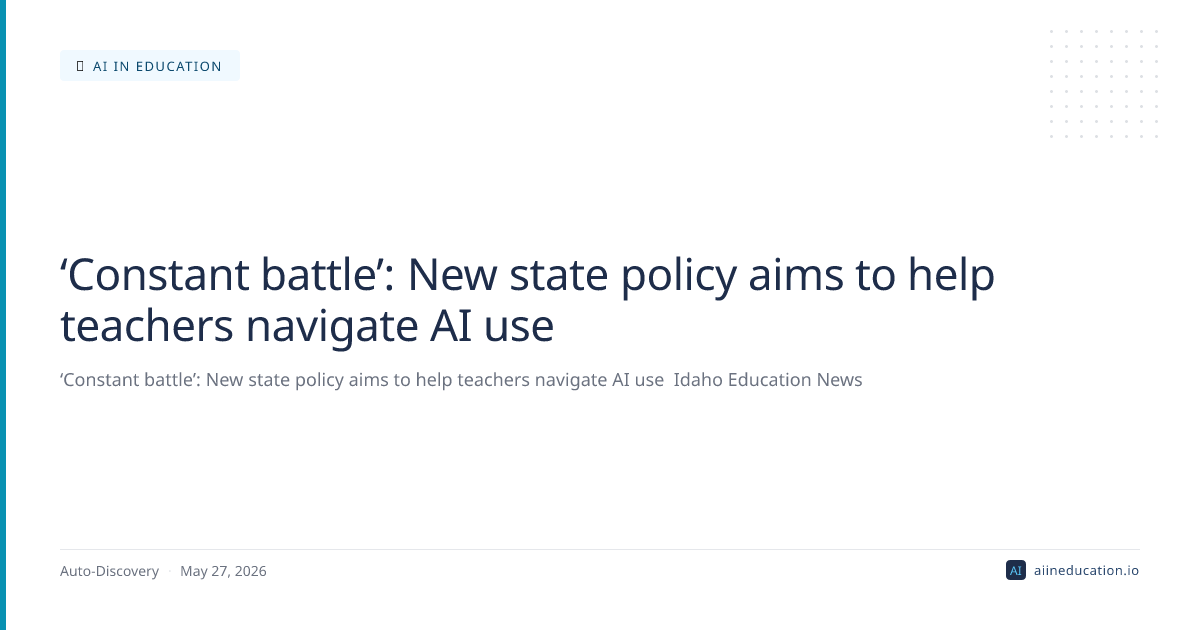 ‘Constant battle’: New state policy aims to help teachers navigate AI use