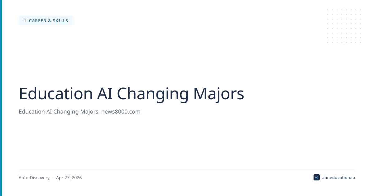 Education AI Changing Majors
