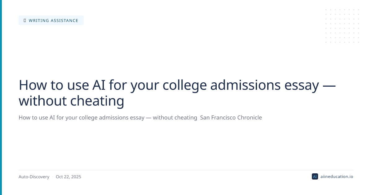 How to use AI for your college admissions essay — without cheating