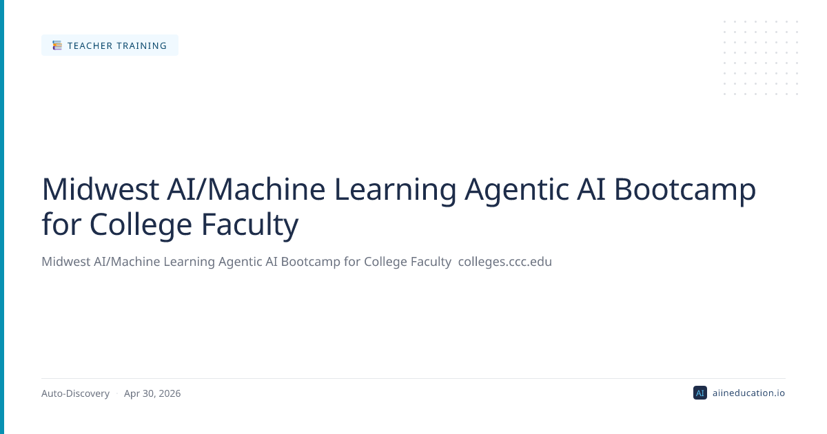 Midwest AI/Machine Learning Agentic AI Bootcamp for College Faculty
