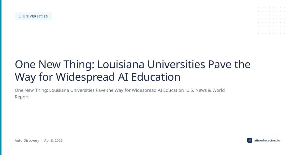 One New Thing: Louisiana Universities Pave the Way for Widespread AI Education