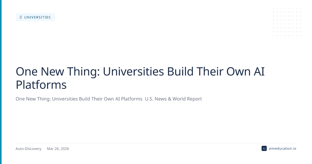 One New Thing: Universities Build Their Own AI Platforms