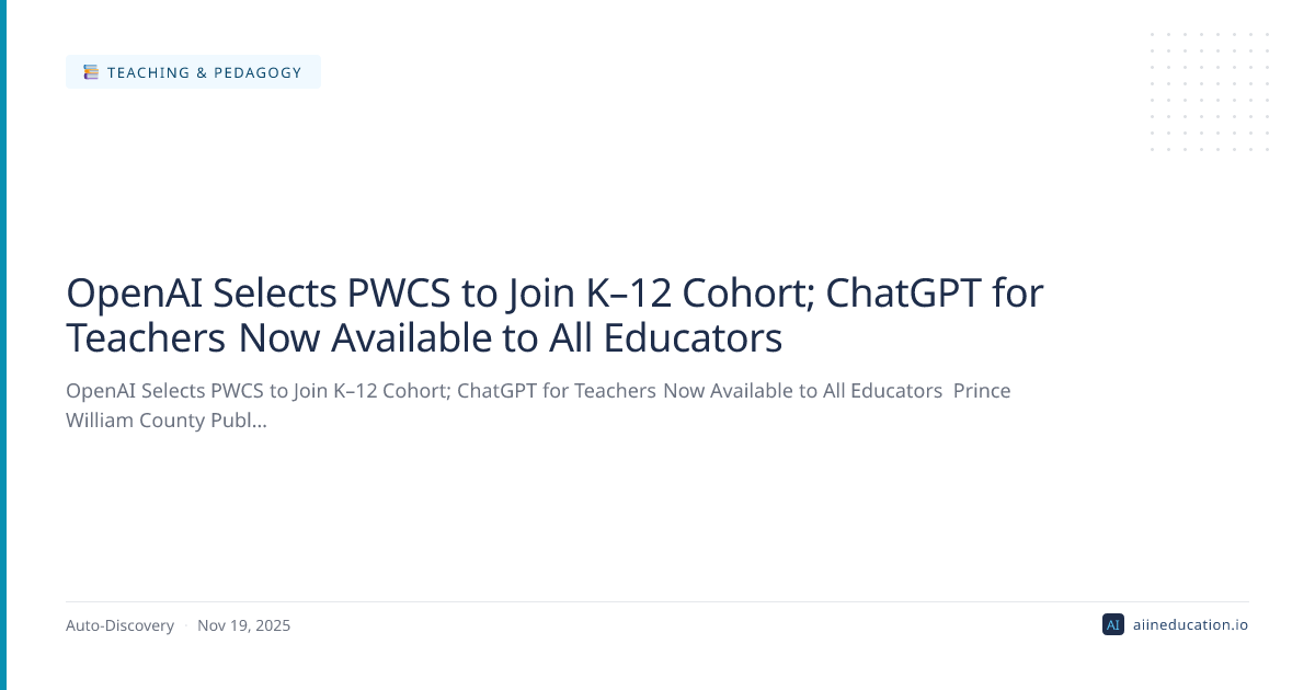 OpenAI Selects PWCS to Join K–12 Cohort; ChatGPT for Teachers Now Available to All Educators