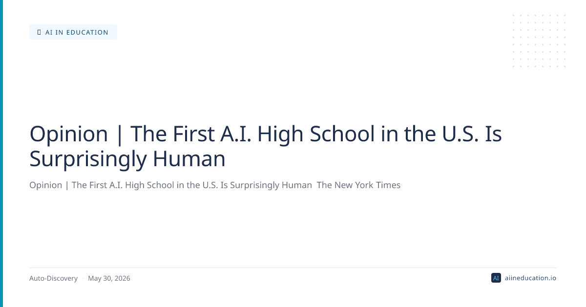 Opinion | The First A.I. High School in the U.S. Is Surprisingly Human