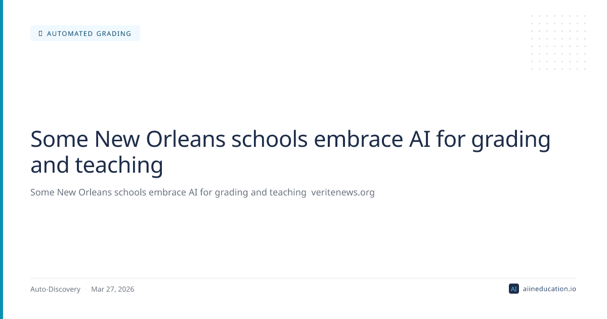 Some New Orleans schools embrace AI for grading and teaching