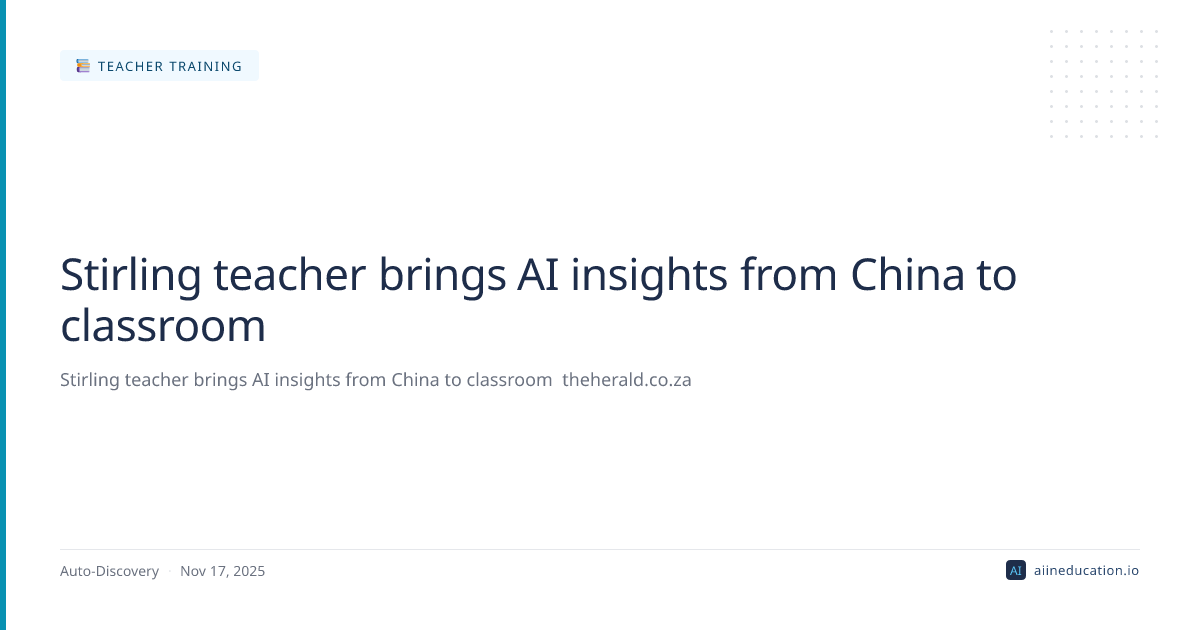 Stirling teacher brings AI insights from China to classroom