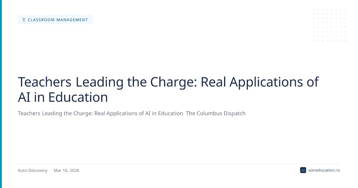 Teachers Leading the Charge: Real Applications of AI in Education