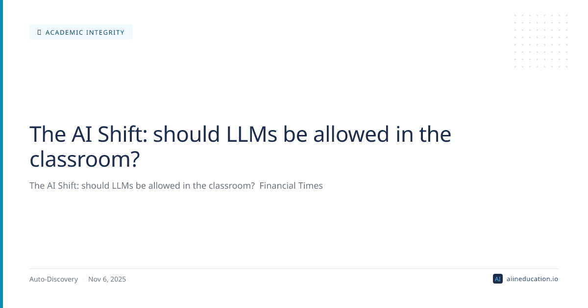 The AI Shift: should LLMs be allowed in the classroom?