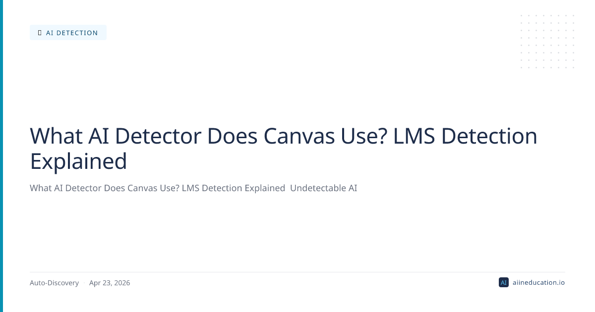 What AI Detector Does Canvas Use? LMS Detection Explained