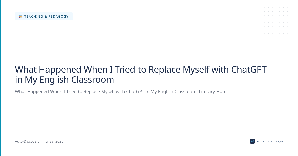 What Happened When I Tried to Replace Myself with ChatGPT in My English Classroom